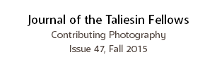 Journal of the Taliesin Fellows
Contributing Photography
Issue 47, Fall 2015