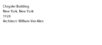 Chrysler Building
New York, New York
1928
Architect: William Van Alen